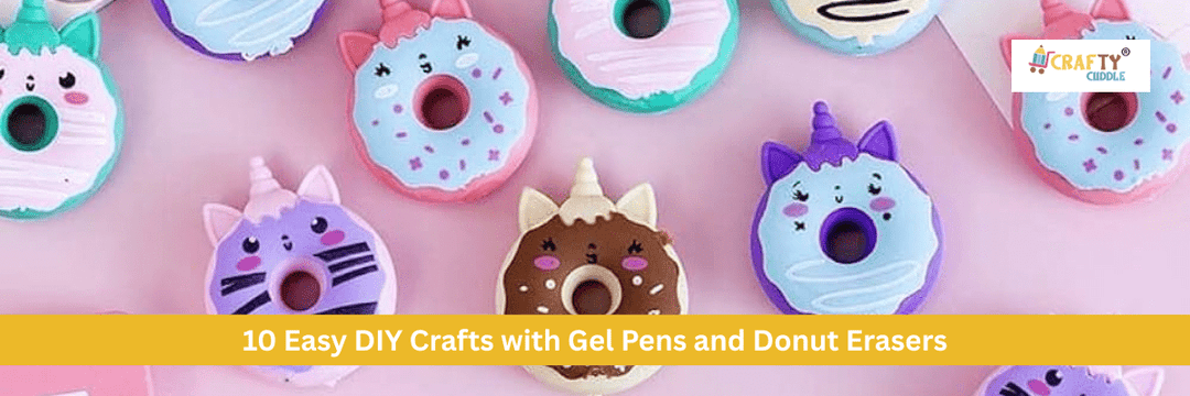 10 Easy DIY Crafts with Gel Pens and Donut Erasers - CRAFTY CUDDLE