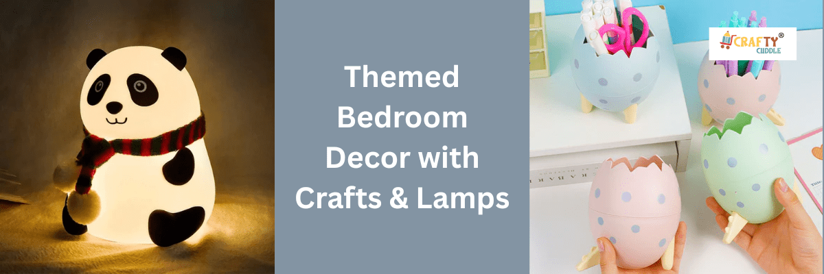 Themed Bedroom Decor with Crafts & Lamps - CRAFTY CUDDLE