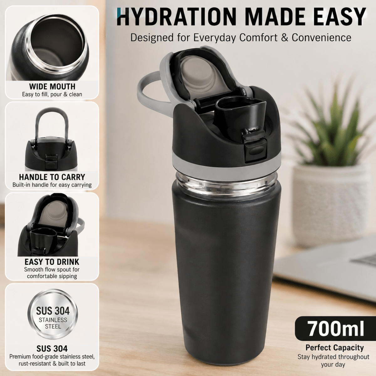 Stainless Steel Insulated Water Bottle with Straw & HandleInsulated Water BottleCrafty CuddleA black stainless steel water bottle with a flip-top lid and carry handle, shown alongside feature callouts for wide mouth, handle to carry, easy to drink, and SUS 304 steel. The background is a softly blurred indoor setting with a plant.BlackWaterBottle InsulatedBottle StainlessSteelBottle HydrationGoals TravelBottle GymEssentials ReusableBottle EcoFriendlyLifestyle StayHydrated CraftyCuddle